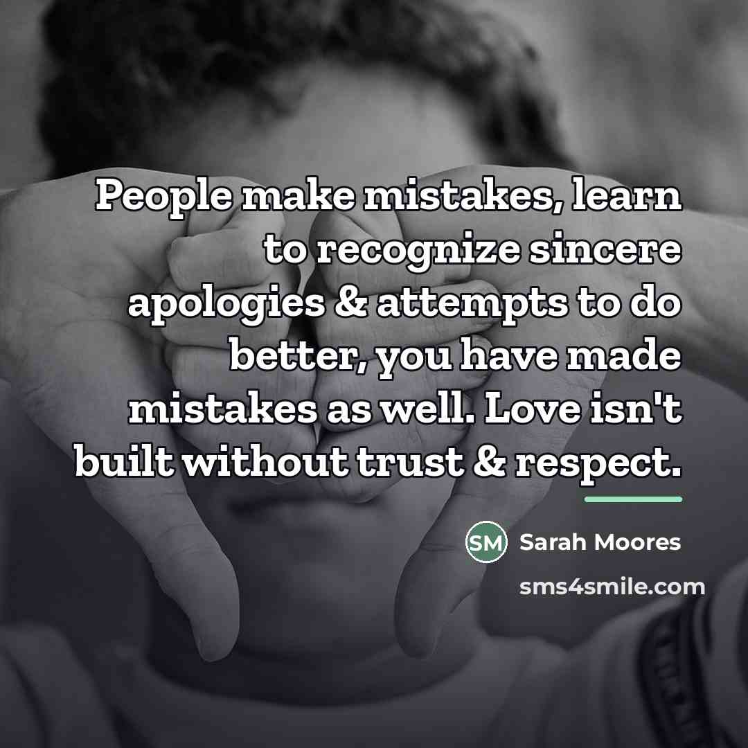 “People make mistakes, learn to recognize sincere apologies & attempts…” quote by Sarah Moores