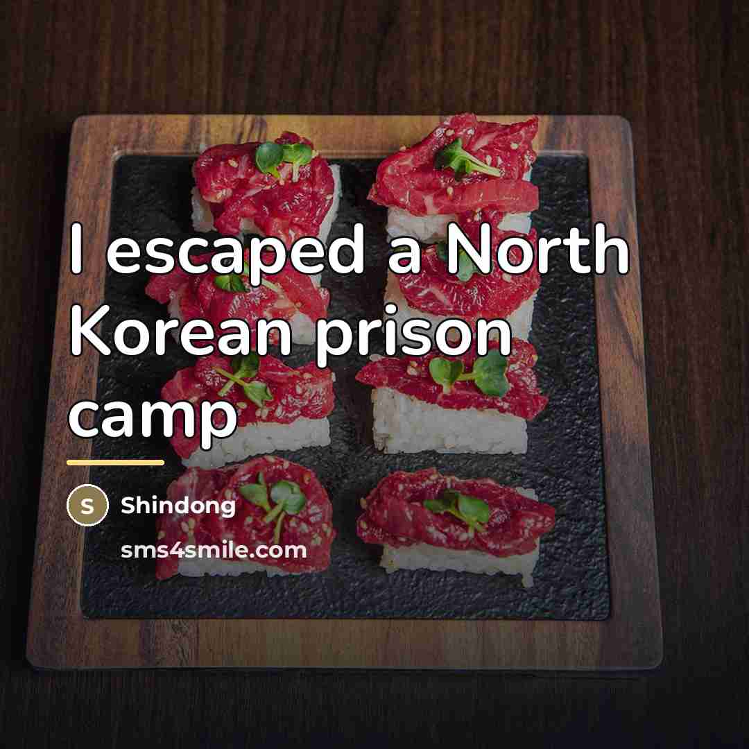“I escaped a North Korean prison camp…” quote by Shindong
