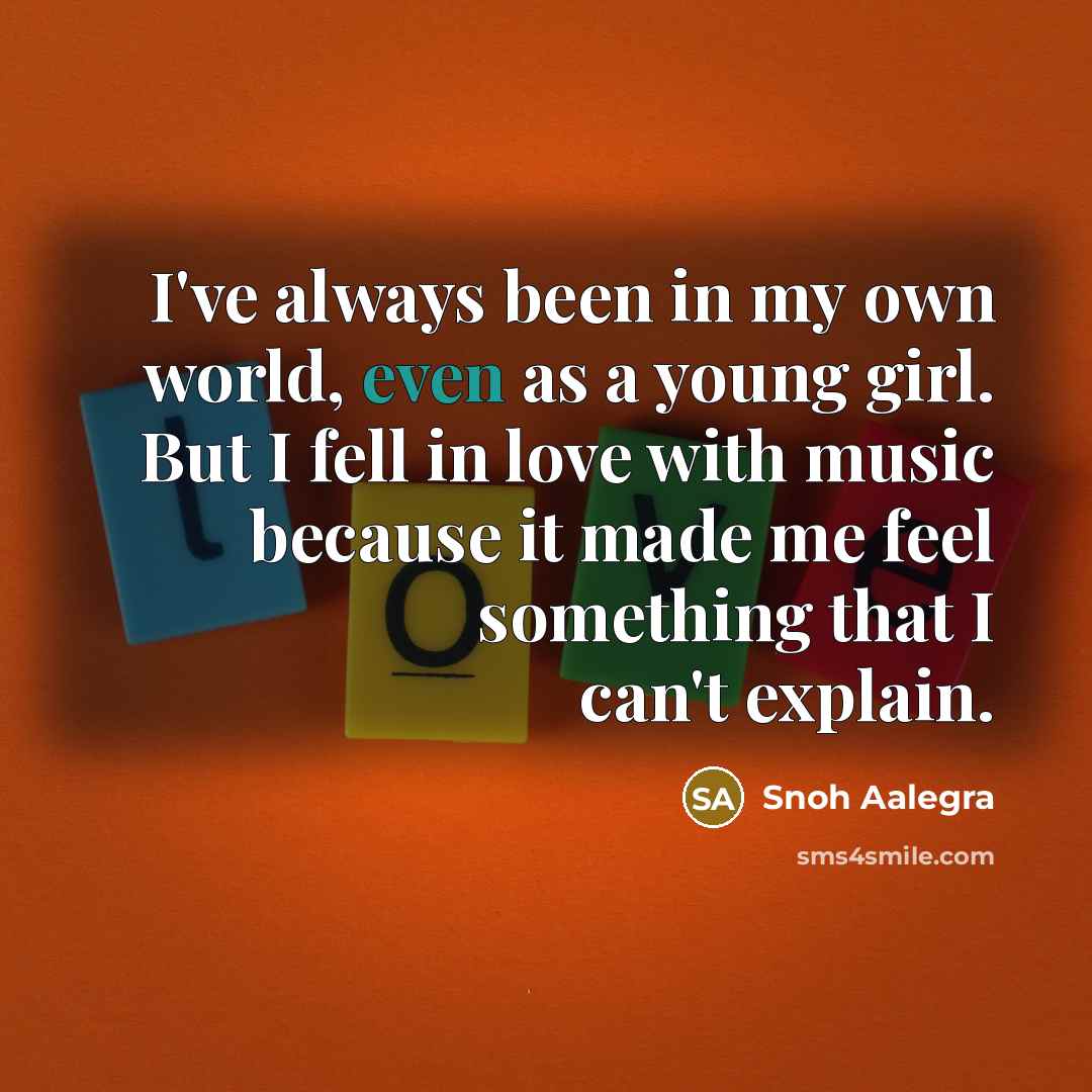 “I've always been in my own world, even as a…” quote by Snoh Aalegra