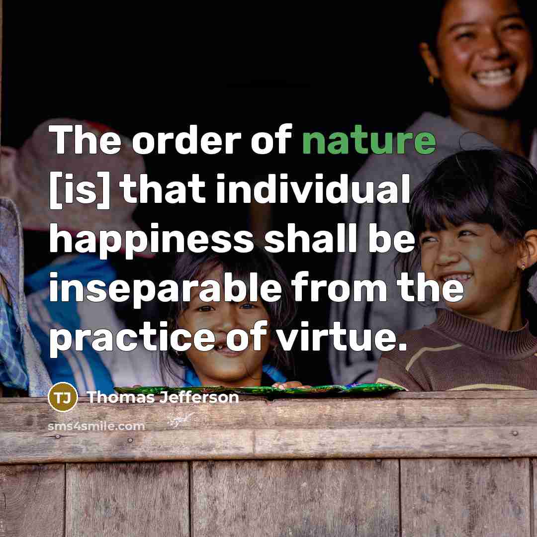 “The order of nature [is] that individual happiness shall be…” quote by Thomas Jefferson