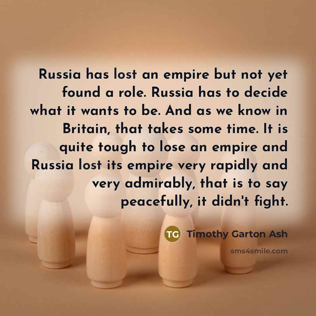 “Russia has lost an empire but not yet found a…” quote by Timothy Garton Ash