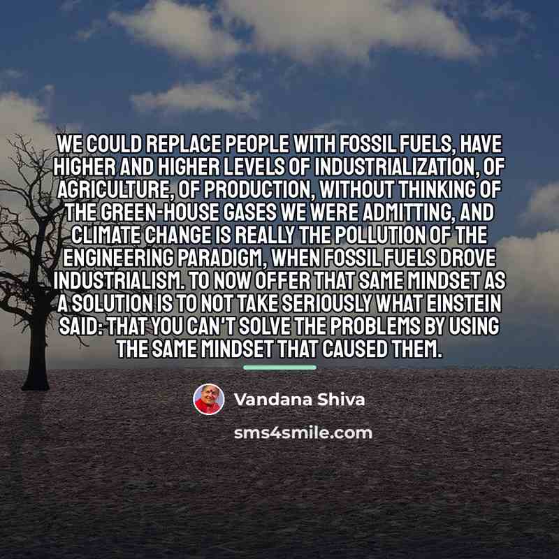 “We could replace people with fossil fuels, have higher and…” quote by Vandana Shiva