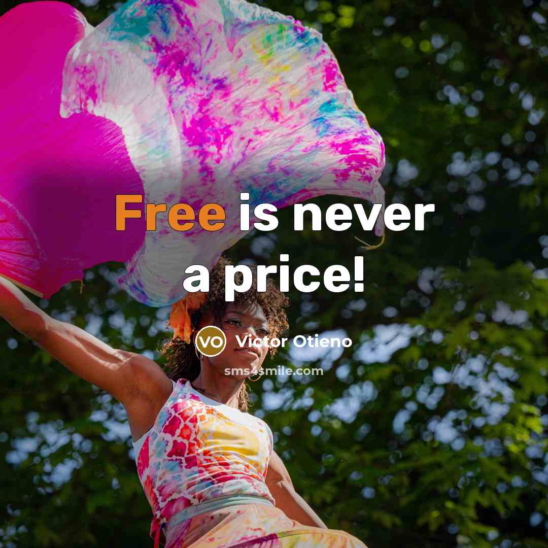 “Free is never a price!…” quote by Victor Otieno