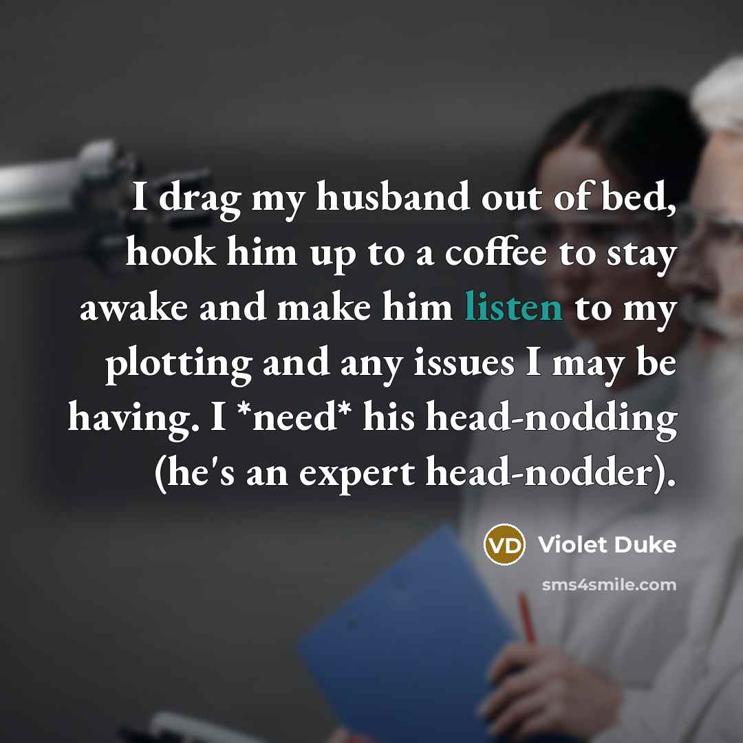 “I drag my husband out of bed, hook him up…” quote by Violet Duke