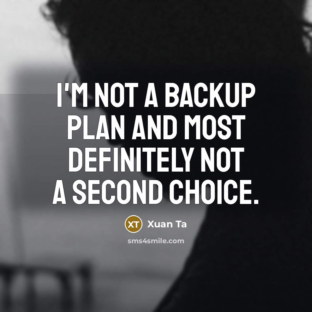 “I'm not a backup plan and most definitely not a…” quote by Xuan Ta