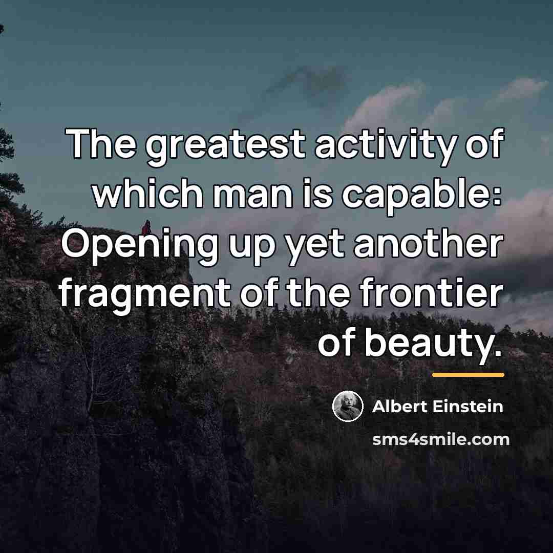 “The greatest activity of which man is capable: Opening up…” quote by Albert Einstein