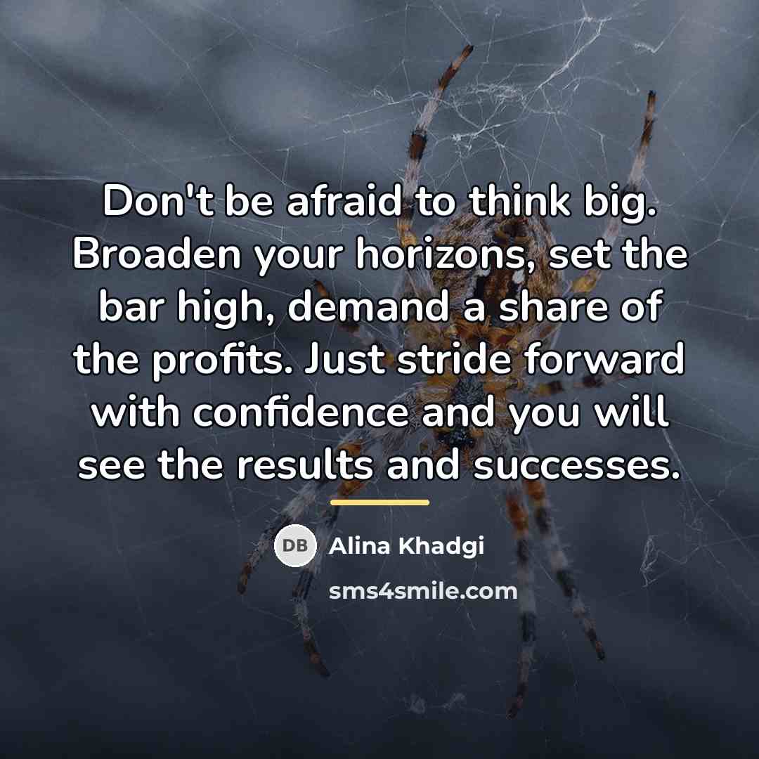 “Don't be afraid to think big. Broaden your horizons, set…” quote by Alina Khadgi