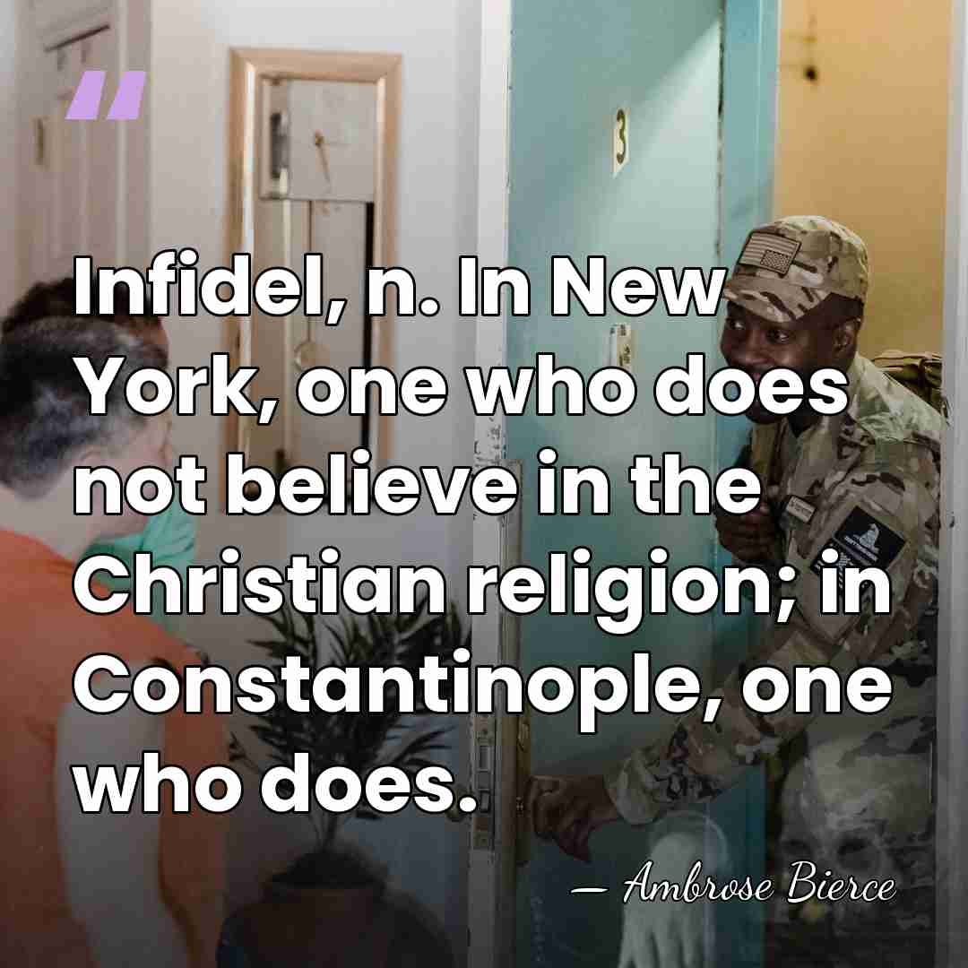 Infidel, n. In New York, one who does not believe in the&hellip; - Ambrose Bierce