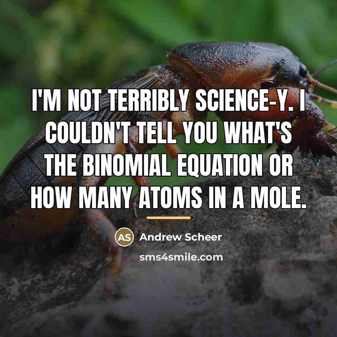 “I'm not terribly science-y. I couldn't tell you what's the…” quote by Andrew Scheer
