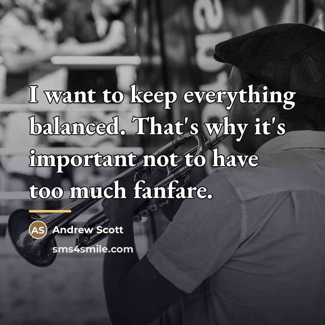 “I want to keep everything balanced. That's why it's important…” quote by Andrew Scott