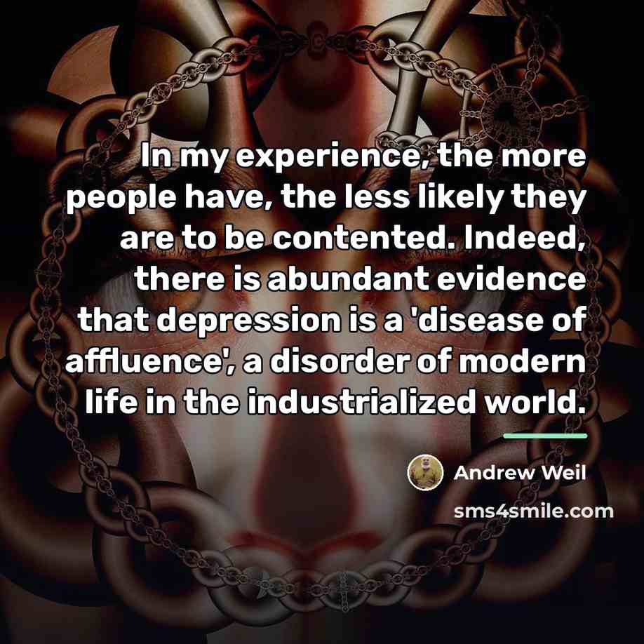 “In my experience, the more people have, the less likely…” quote by Andrew Weil