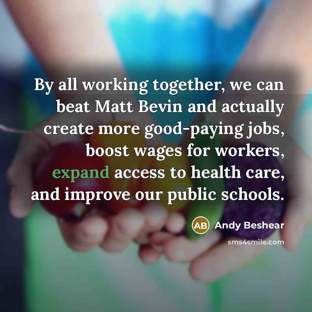 “By all working together, we can beat Matt Bevin and…” quote by Andy Beshear