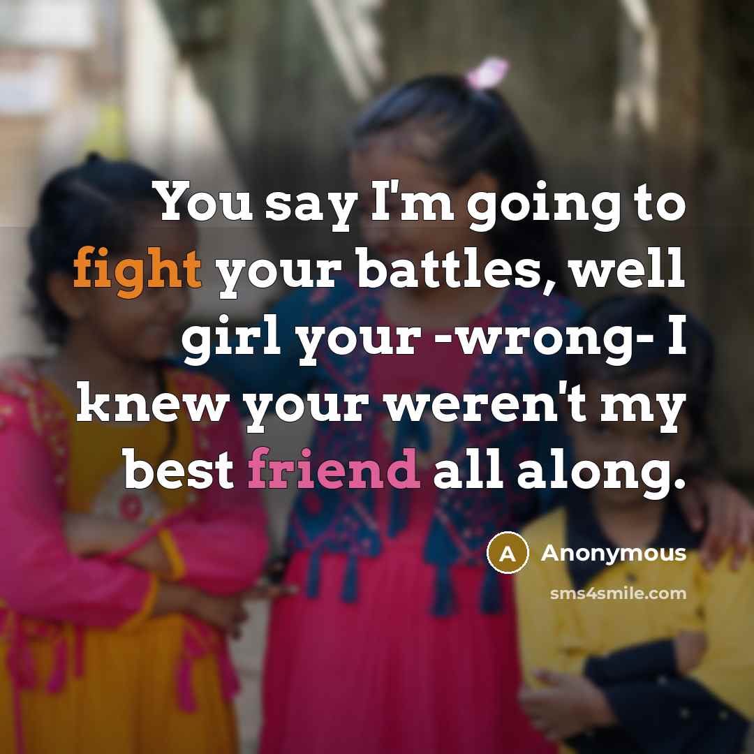 “You say I'm going to fight your battles, well girl…” quote by Anonymous