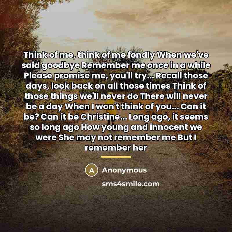 “Think of me, think of me fondly When we've said…” quote by Anonymous
