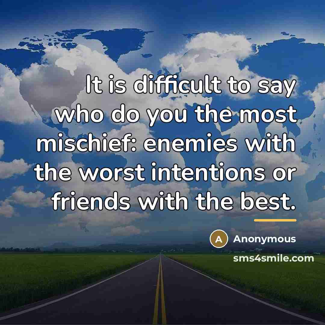 “It is difficult to say who do you the most…” quote by Anonymous
