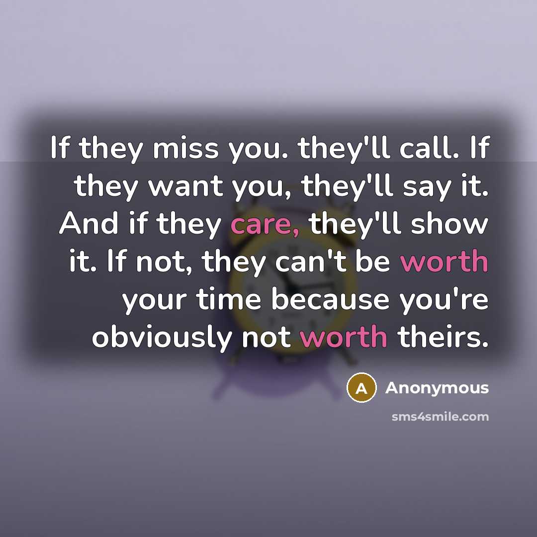 “If they miss you. they'll call. If they want you,…” quote by Anonymous