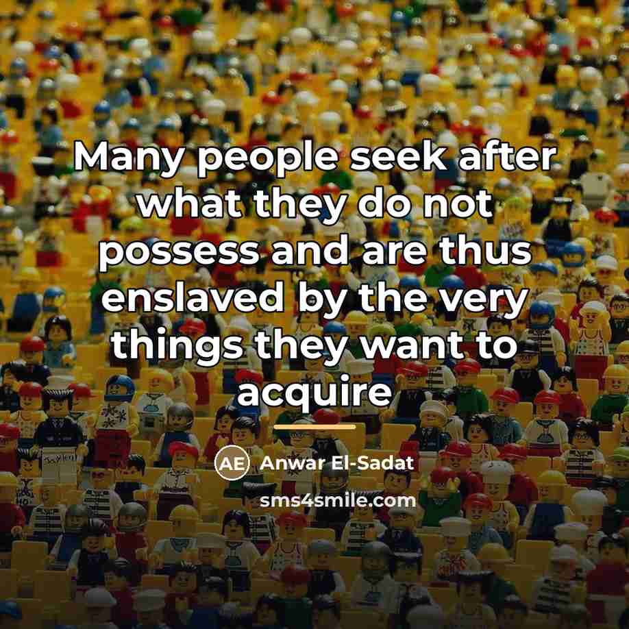 “Many people seek after what they do not possess and…” quote by Anonymous