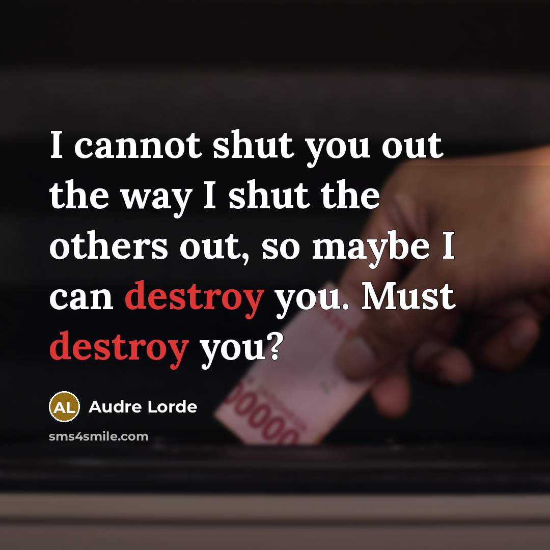 “I cannot shut you out the way I shut the…” quote by Audre Lorde