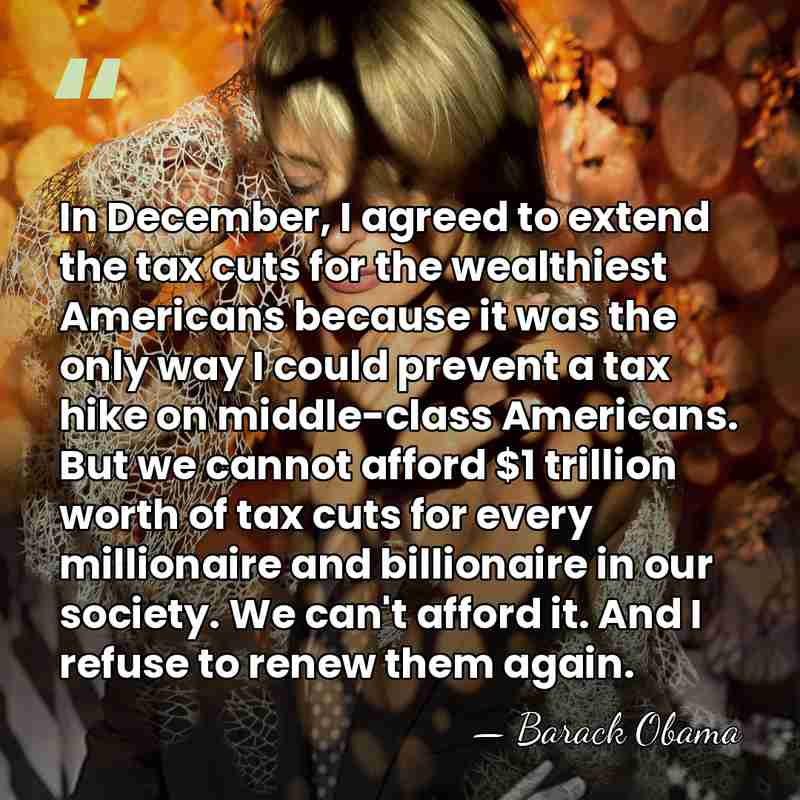 In December, I agreed to extend the tax cuts for the wealthiest&hellip; - Barack Obama
