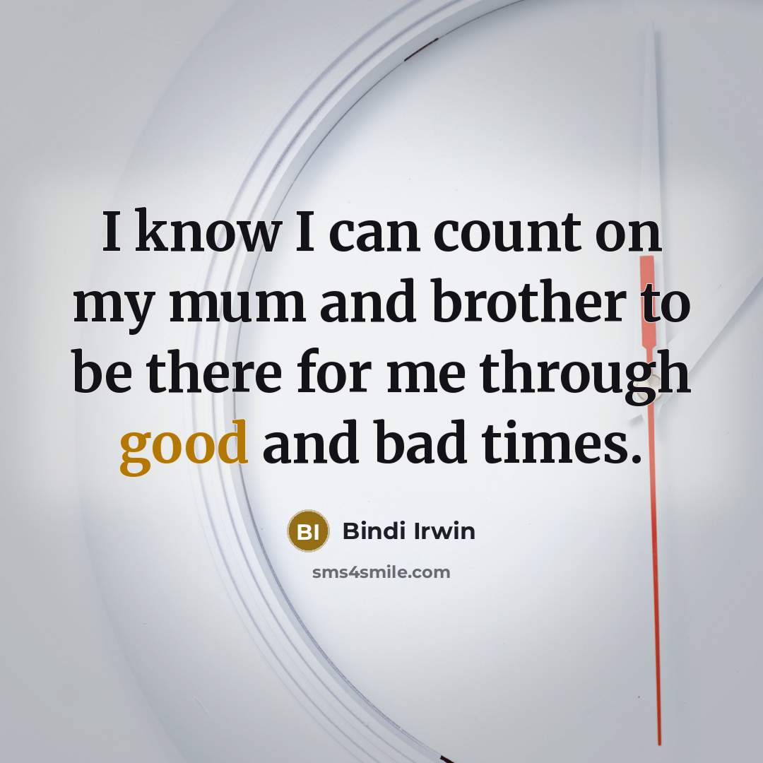 “I know I can count on my mum and brother…” quote by Bindi Irwin