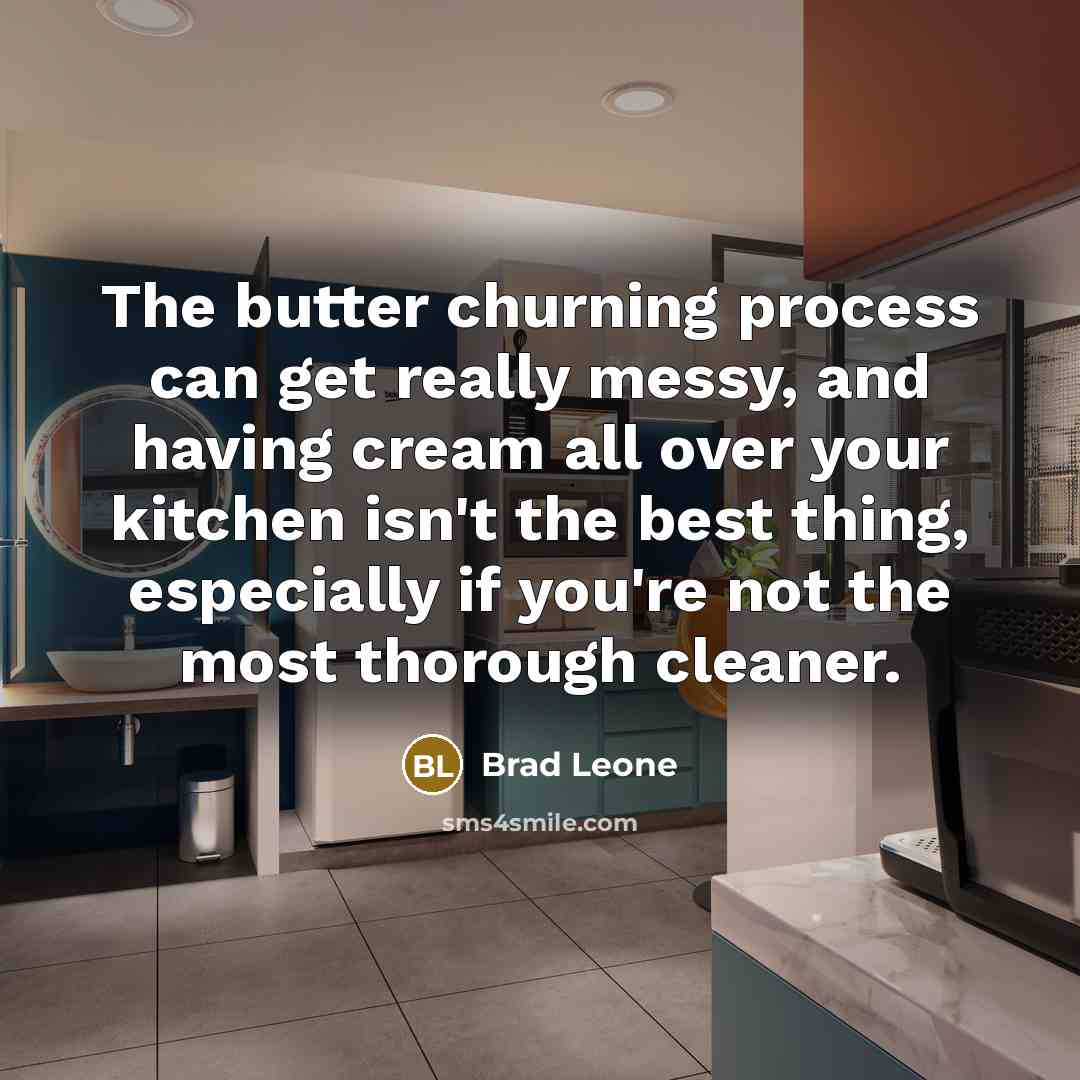 “The butter churning process can get really messy, and having…” quote by Brad Leone