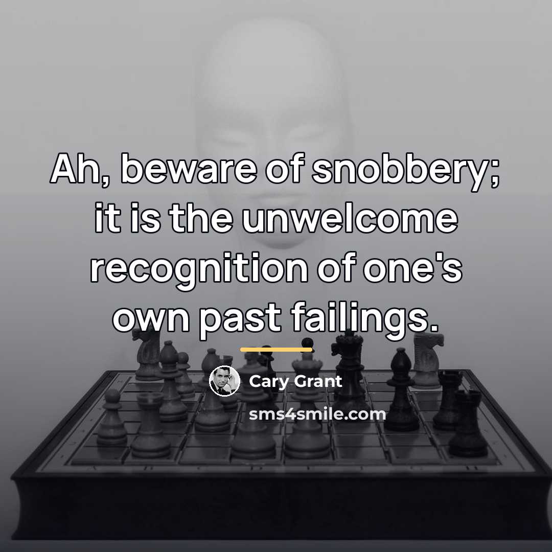 “Ah, beware of snobbery; it is the unwelcome recognition of…” quote by Cary Grant