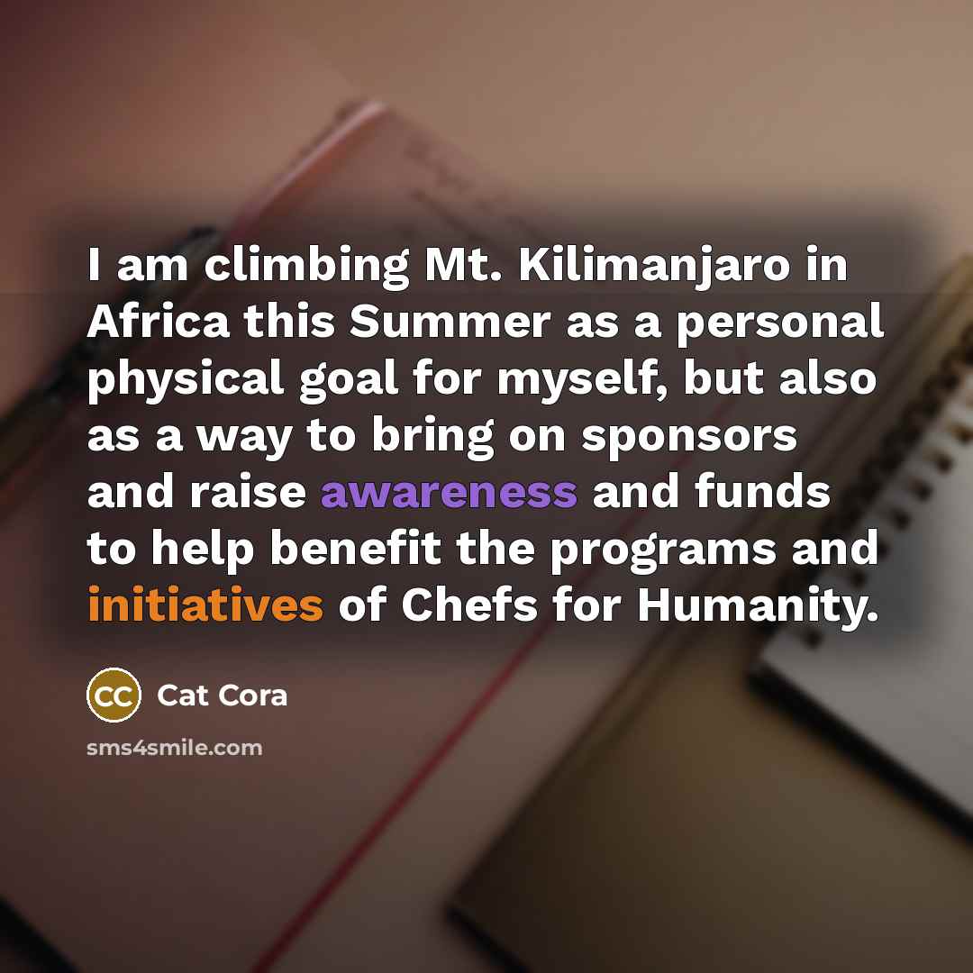 “I am climbing Mt. Kilimanjaro in Africa this Summer as…” quote by Cat Cora