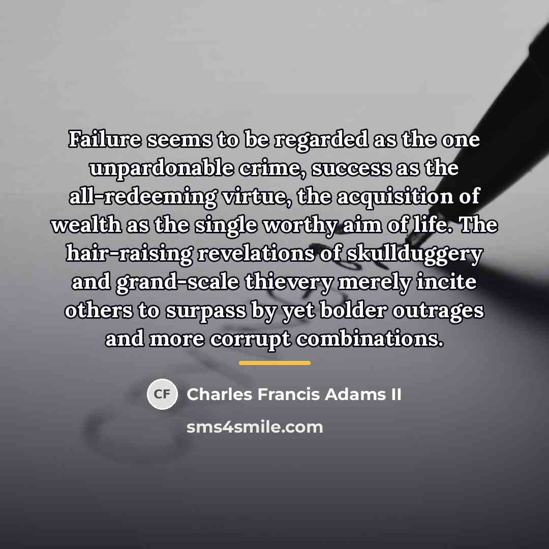 “Failure seems to be regarded as the one unpardonable crime,…” quote by Charles Francis Adams II