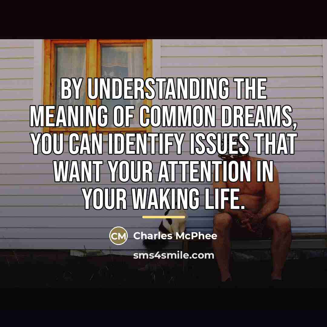 “By understanding the meaning of common dreams, you can identify…” quote by Charles McPhee