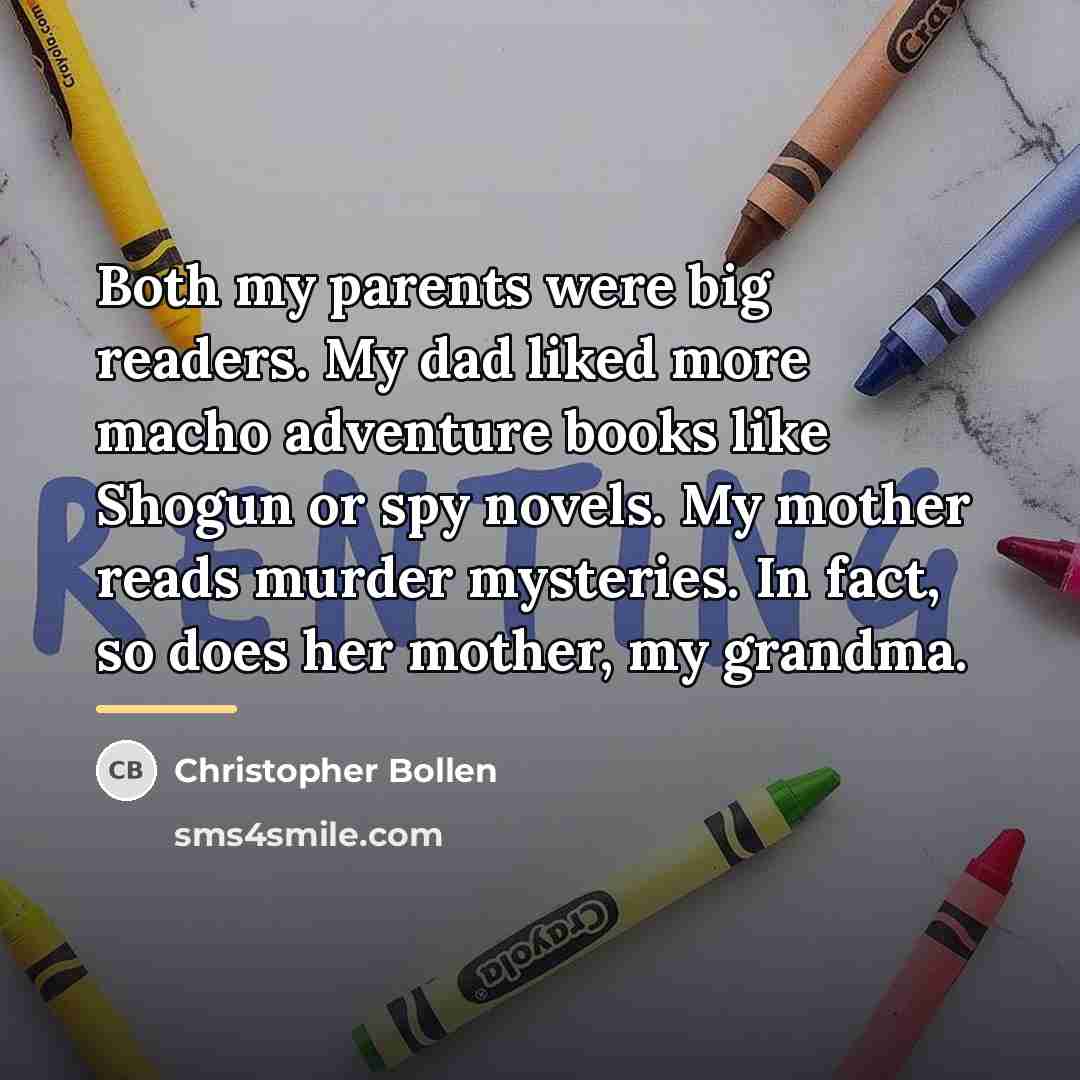 “Both my parents were big readers. My dad liked more…” quote by Christopher Bollen
