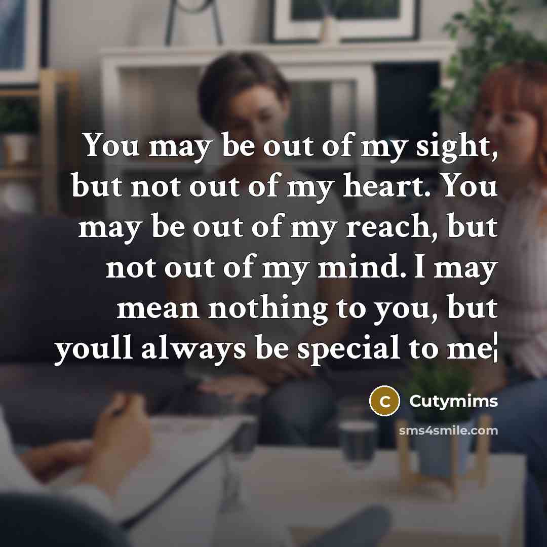“You may be out of my sight, but not out…” quote by Cutymims