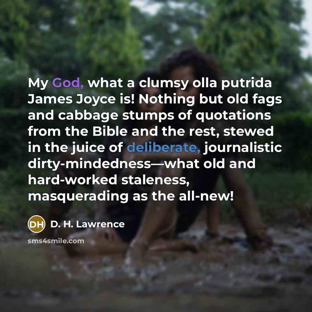 “My God, what a clumsy olla putrida James Joyce is!…” quote by D. H. Lawrence