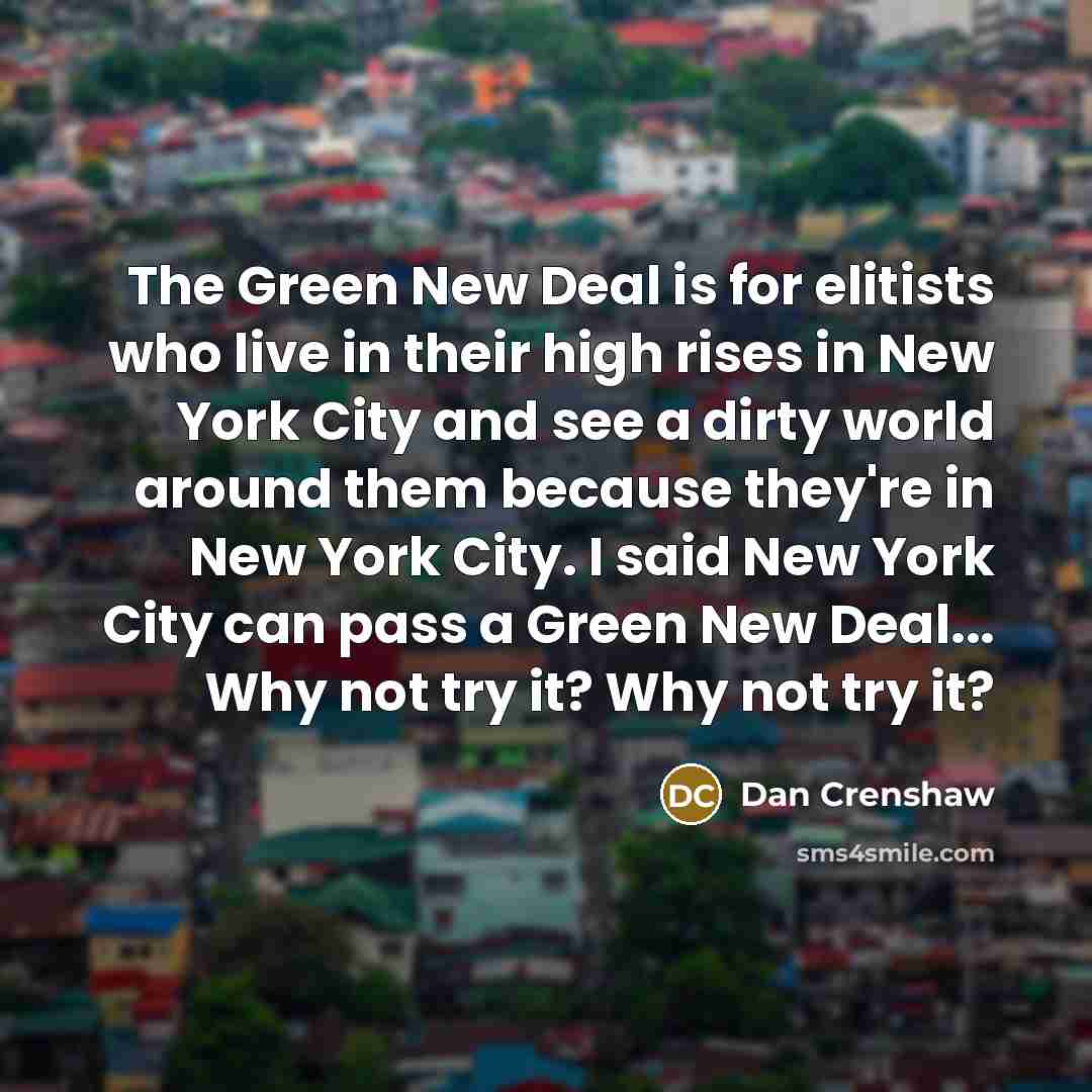 “The Green New Deal is for elitists who live in…” quote by Dan Crenshaw