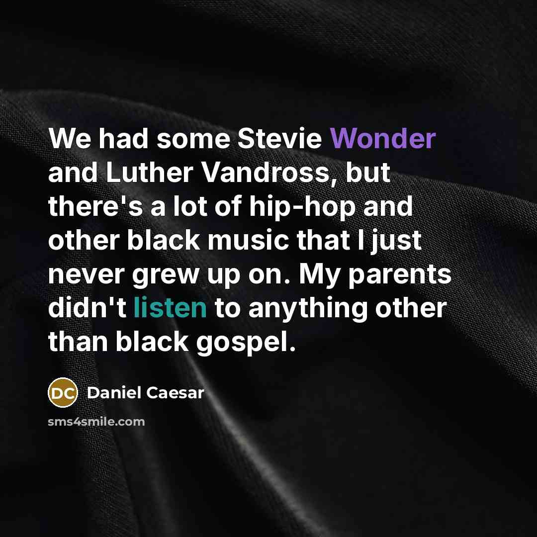 “We had some Stevie Wonder and Luther Vandross, but there's…” quote by Daniel Caesar