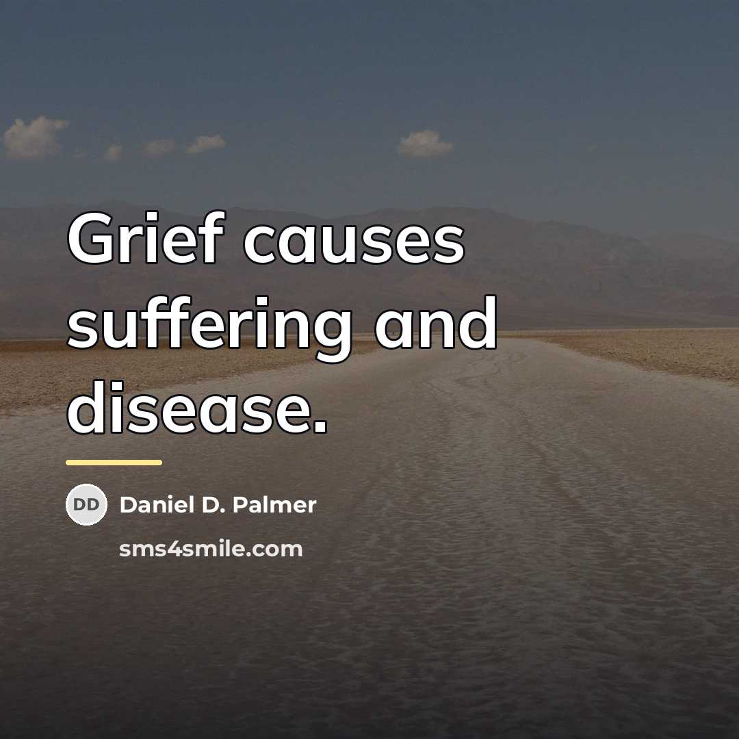 “Grief causes suffering and disease.…” quote by Daniel D. Palmer