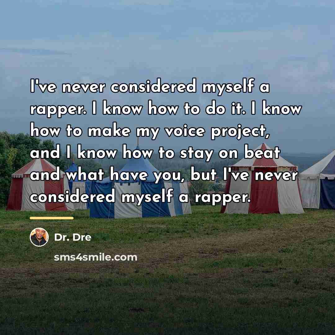 “I've never considered myself a rapper. I know how to…” quote by Dr. Dre