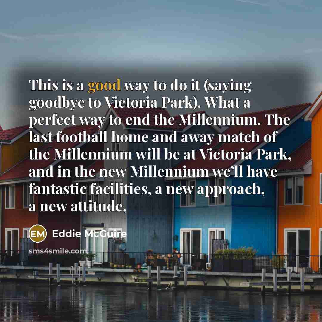 “This is a good way to do it (saying goodbye…” quote by Eddie McGuire