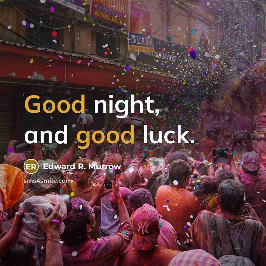 “Good night, and good luck.…” quote by Edward R. Murrow