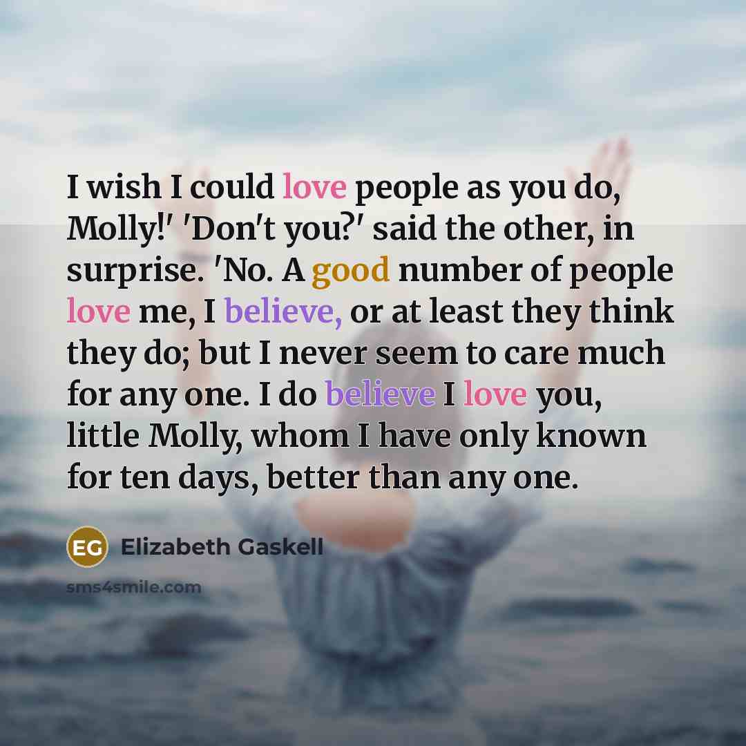 “I wish I could love people as you do, Molly!'…” quote by Elizabeth Gaskell