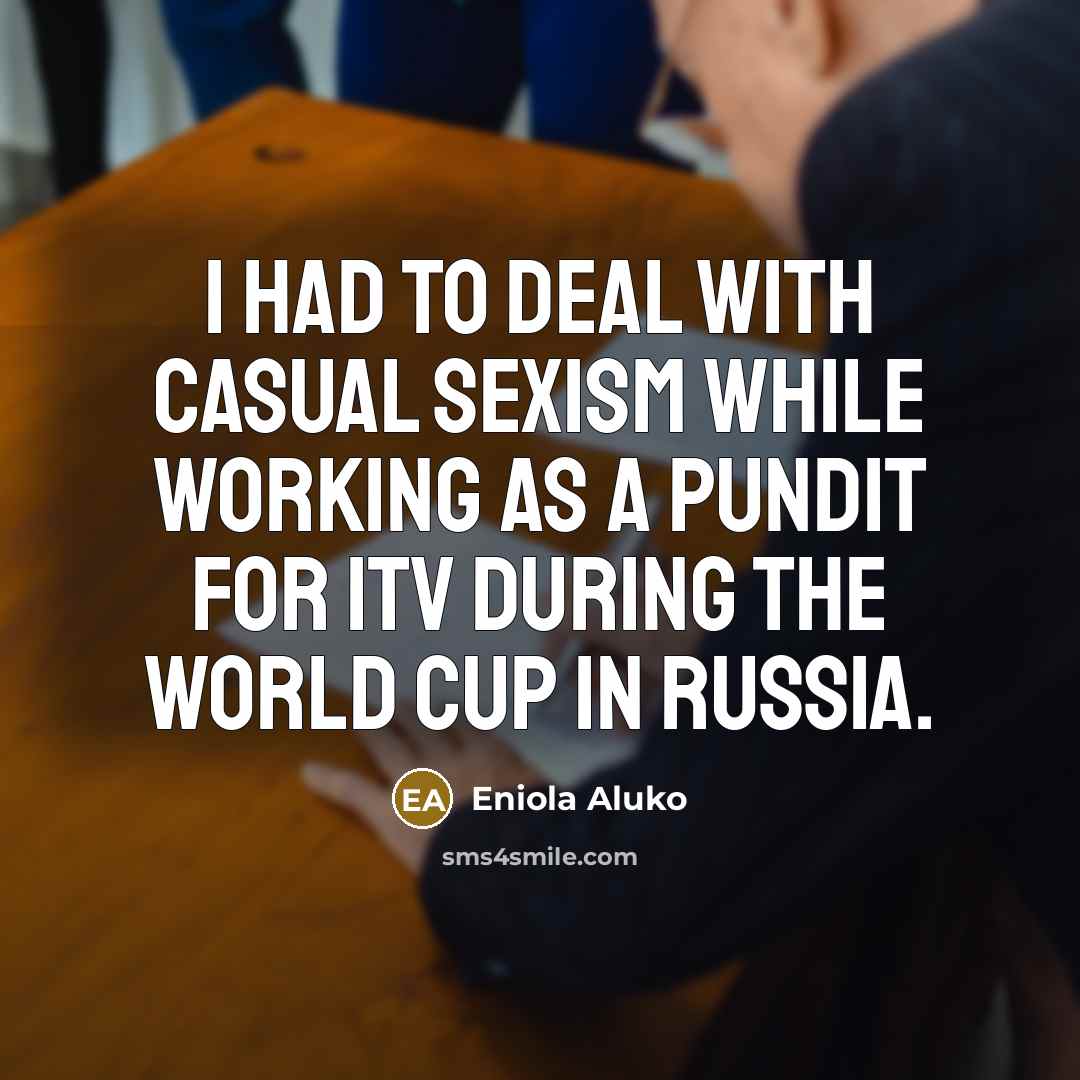 “I had to deal with casual sexism while working as…” quote by Eniola Aluko