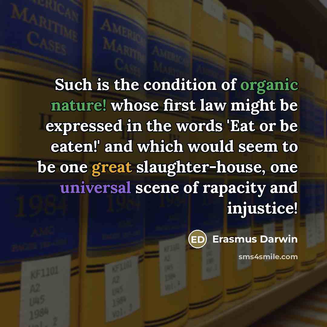 “Such is the condition of organic nature! whose first law…” quote by Erasmus Darwin