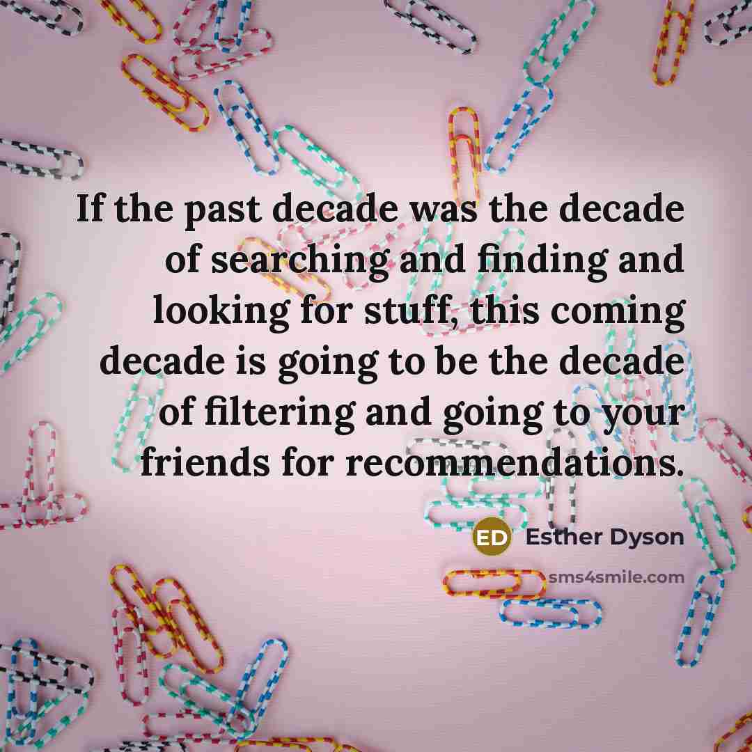 “If the past decade was the decade of searching and…” quote by Esther Dyson