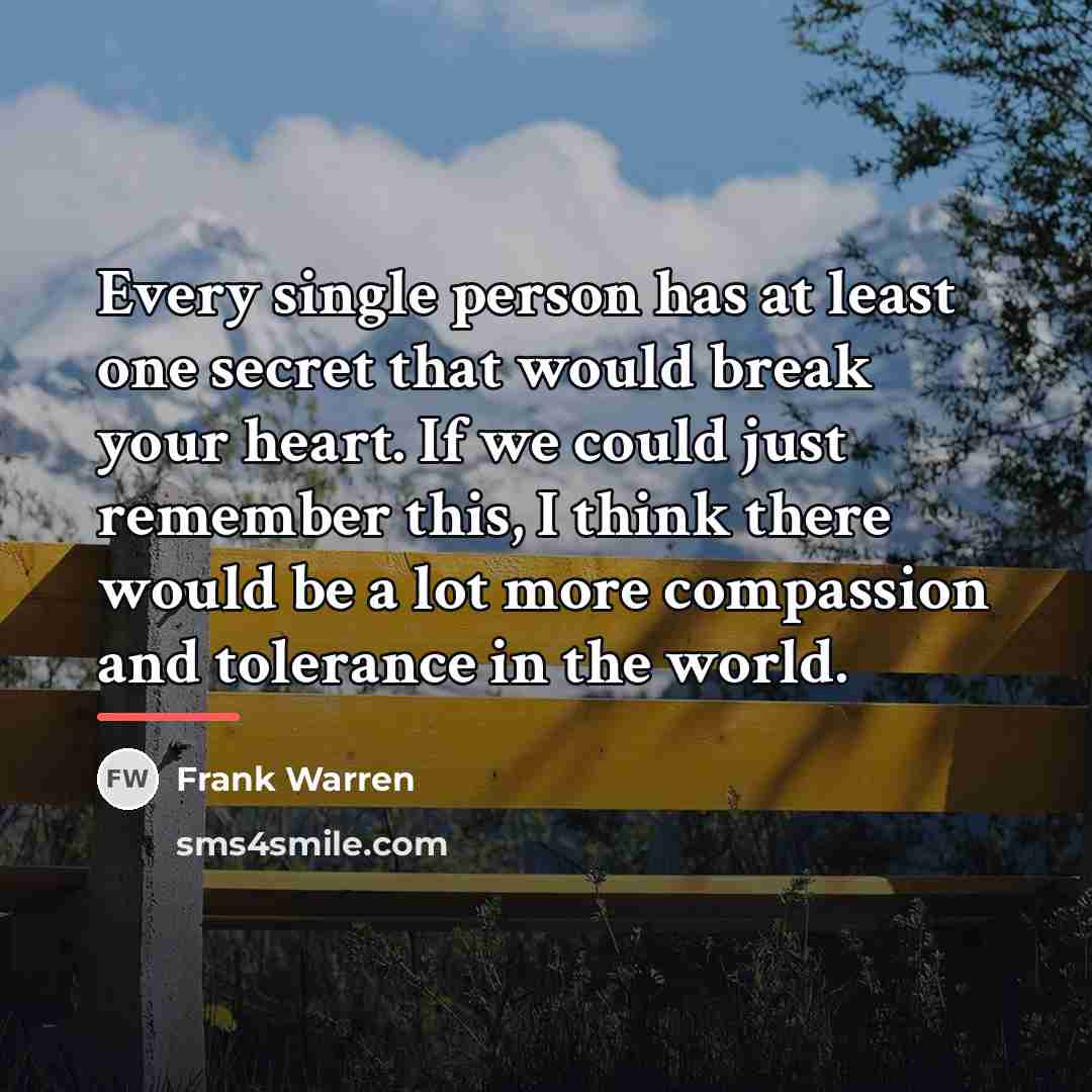 “Every single person has at least one secret that would…” quote by Frank Warren