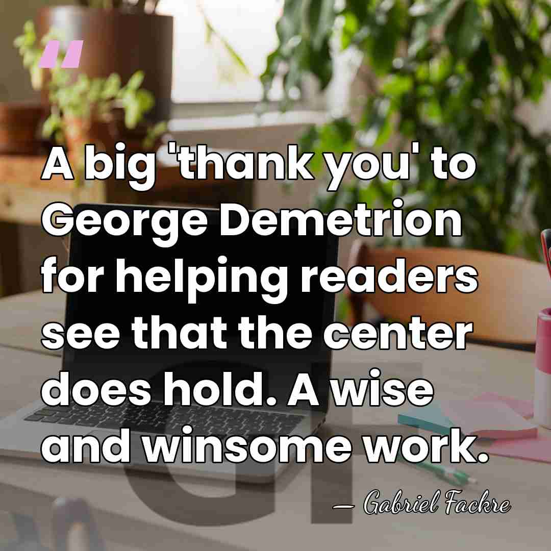 A big 'thank you' to George Demetrion for helping readers see that&hellip; - Gabriel Fackre