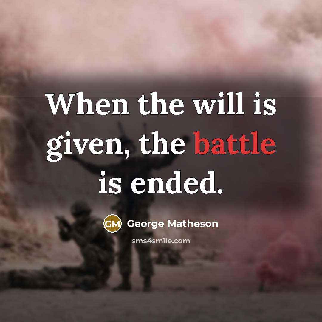 “When the will is given, the battle is ended.…” quote by George Matheson