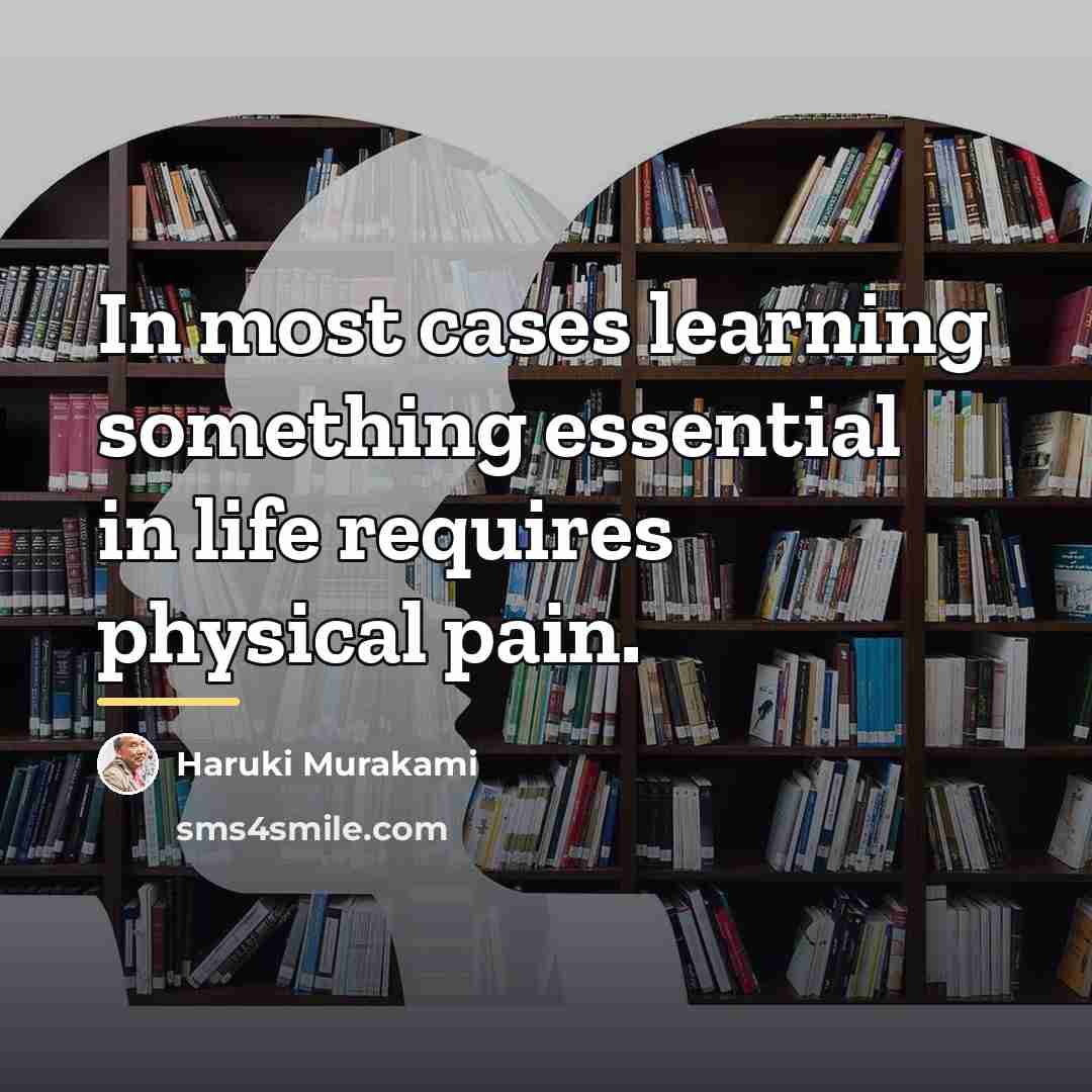 “In most cases learning something essential in life requires physical…” quote by Haruki Murakami