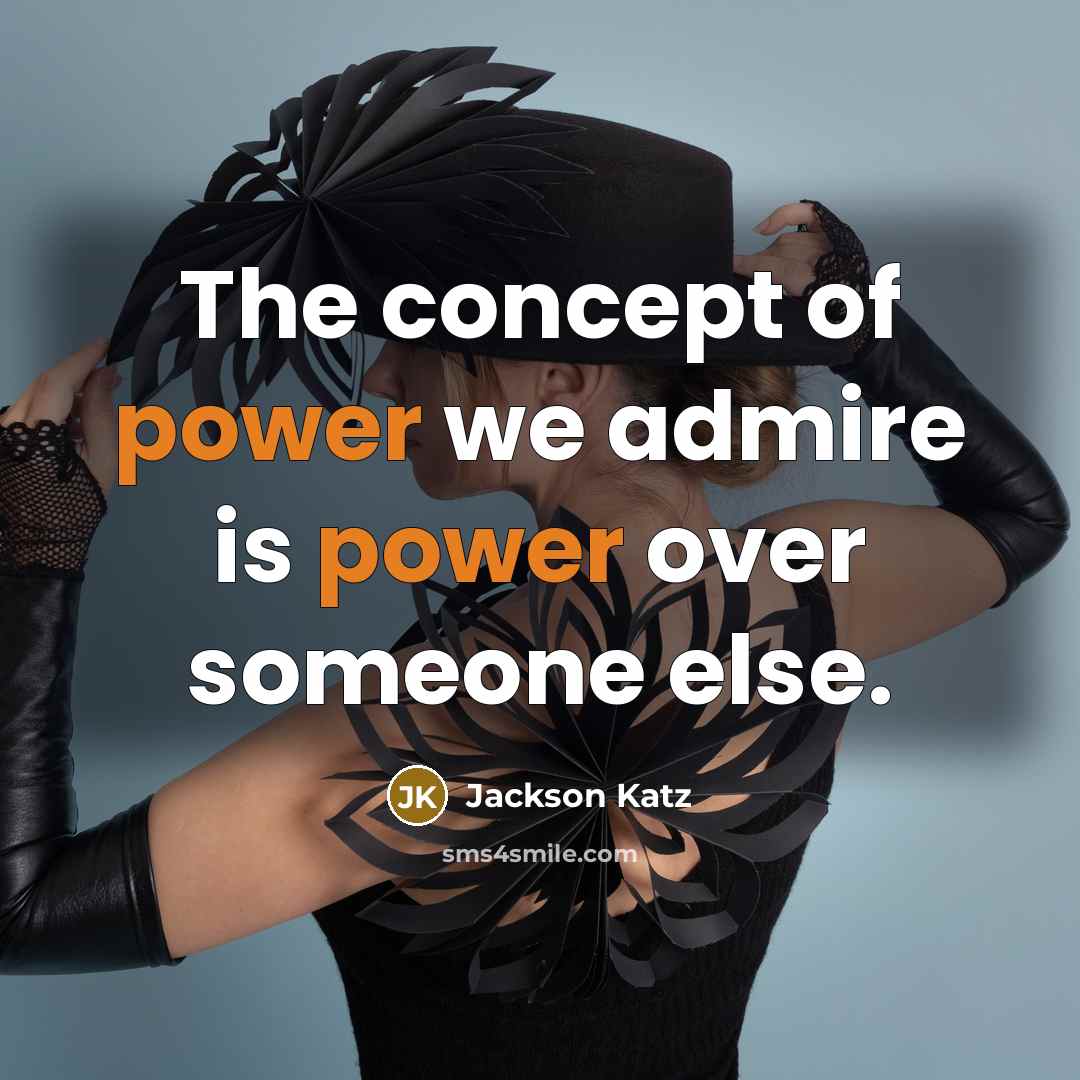 “The concept of power we admire is power over someone…” quote by Jackson Katz