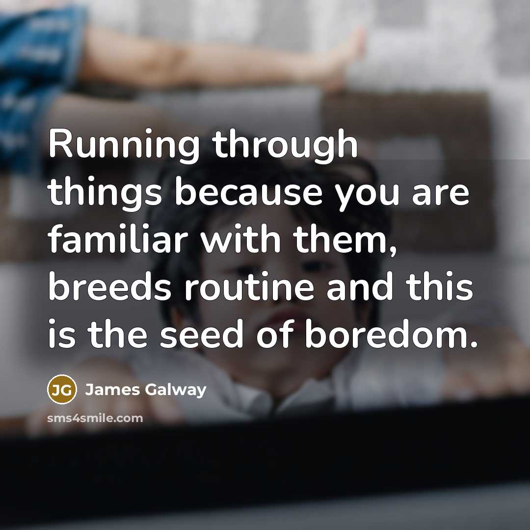 “Running through things because you are familiar with them, breeds…” quote by James Galway