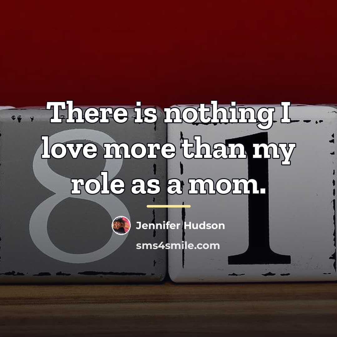 “There is nothing I love more than my role as…” quote by Jennifer Hudson