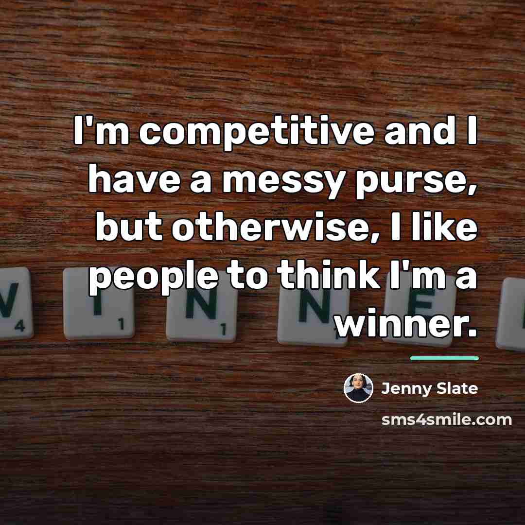 “I'm competitive and I have a messy purse, but otherwise,…” quote by Jenny Slate
